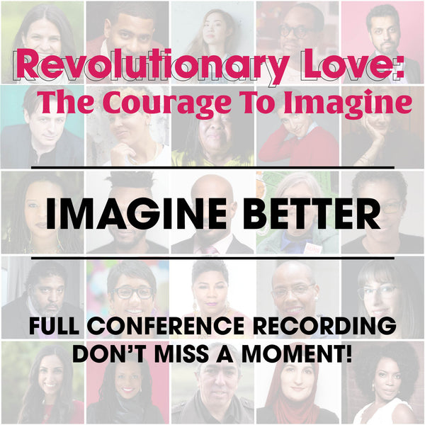 Revolutionary Love: The Courage to Imagine