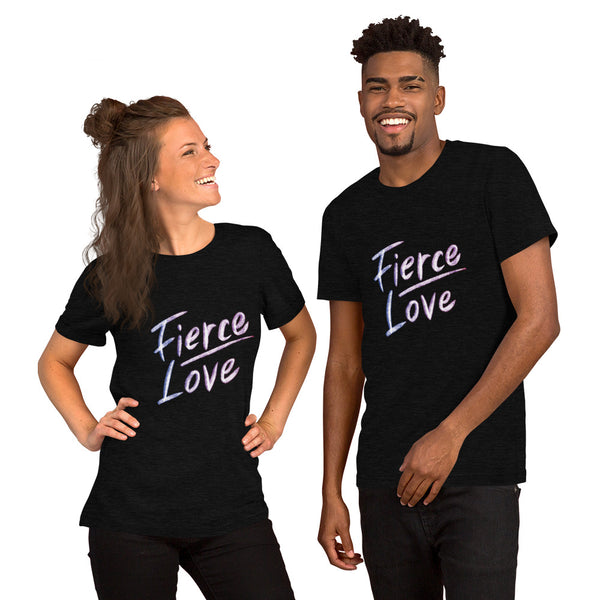 Fierce Love Short-Sleeve Unisex T-Shirt